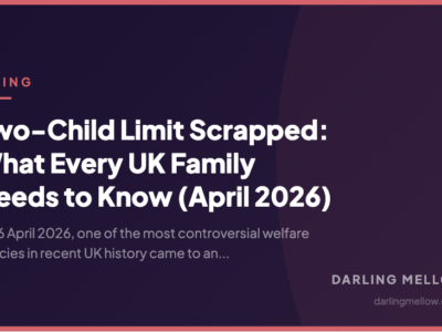 Two-Child Limit Scrapped: What Every UK Family Needs to Know (April 2026) | Darling Mellow