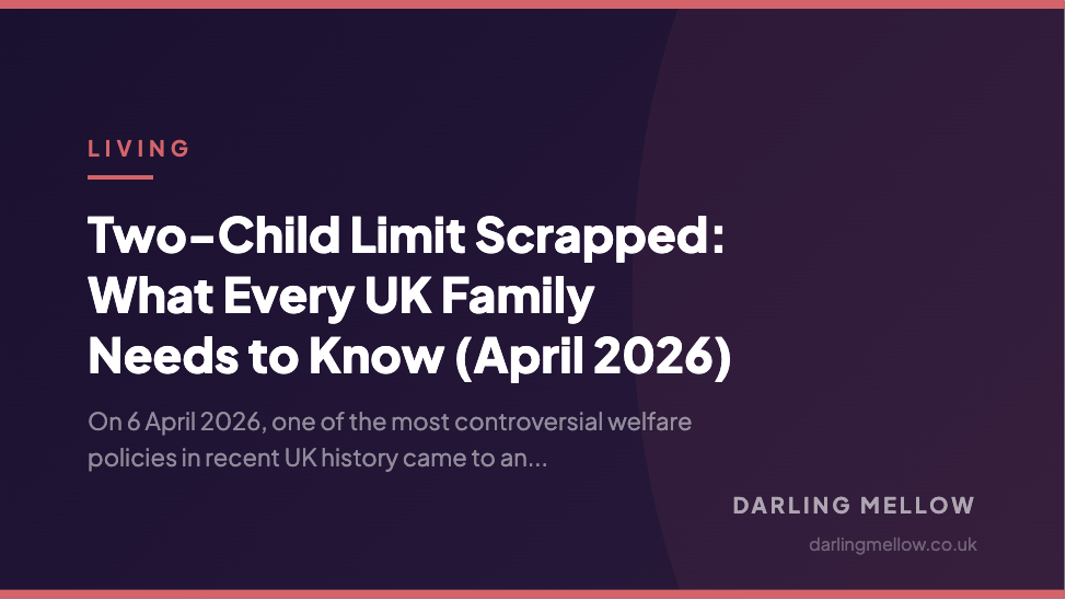 Two-Child Limit Scrapped: What Every UK Family Needs to Know (April 2026) | Darling Mellow