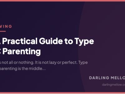 A Practical Guide to Type C Parenting | Darling Mellow