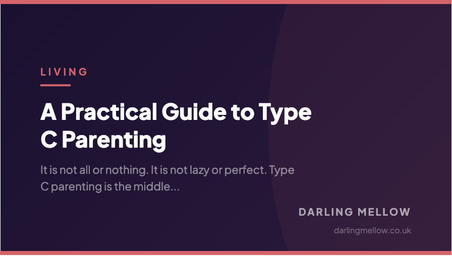 A Practical Guide to Type C Parenting | Darling Mellow