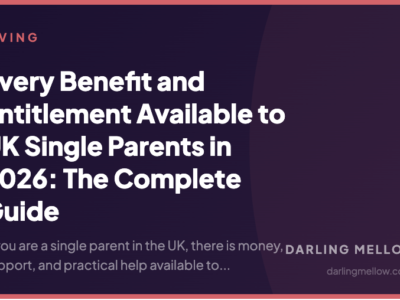 Every Benefit and Entitlement Available to UK Single Parents in 2026: The Complete Guide | Darling Mellow