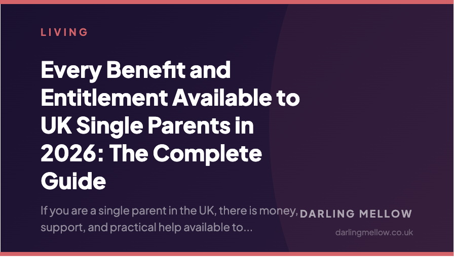 Every Benefit and Entitlement Available to UK Single Parents in 2026: The Complete Guide | Darling Mellow