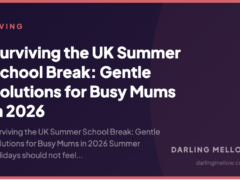Surviving the UK Summer School Break: Gentle Solutions for Busy Mums in 2026