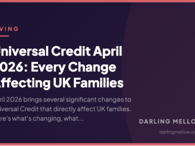 Universal Credit April 2026: Every Change Affecting UK Families | Darling Mellow