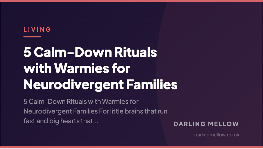 5 Calm-Down Rituals with Warmies for Neurodivergent Families | Darling Mellow