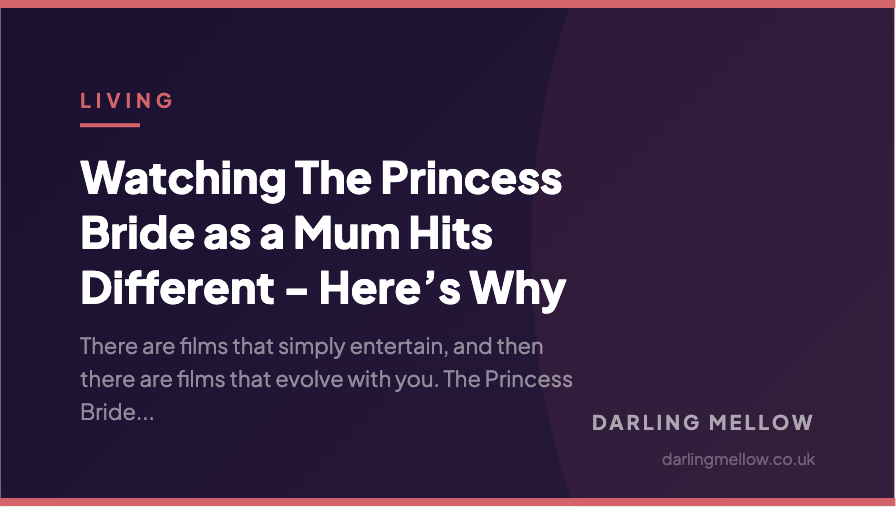 Watching The Princess Bride as a Mum Hits Different - Here’s Why | Darling Mellow
