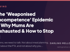 The ‘Weaponised Incompetence’ Epidemic – Why Mums Are Exhausted & How to Stop It