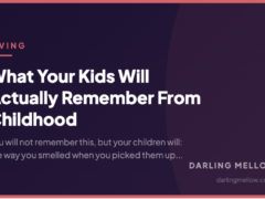 What Your Kids Will Actually Remember From Childhood