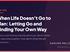 When Life Doesn’t Go to Plan: Letting Go and Finding Your Own Way