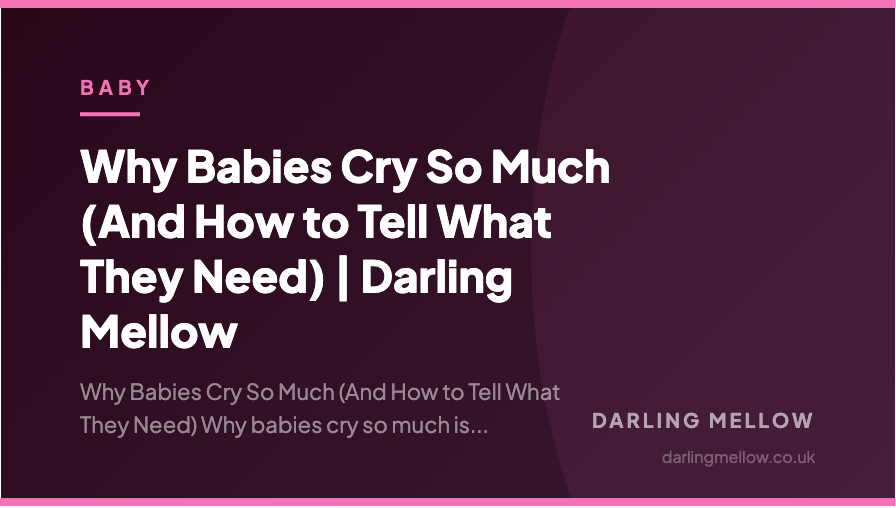 Why Babies Cry So Much (And How to Tell What They Need) | Darling Mellow | Darling Mellow