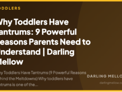 Why Toddlers Have Tantrums: 9 Powerful Reasons Parents Need to Understand | Darling Mellow