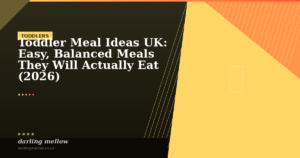 Toddler Meal Ideas UK: Easy, Balanced Meals They Will Actually Eat (2026)